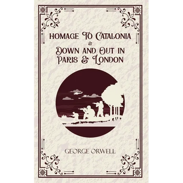 Homage to Catalonia & Down and out in Paris and London
