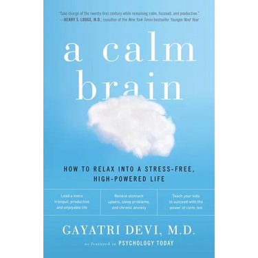 A Calm Brain: How to Relax into a Stress-Free, High-Powered Life