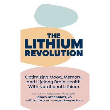 The Lithium Revolution: Optimizing Mood, Memory, and Lifelong Brain Health With Nutritional Lithium