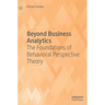 Beyond Business Analytics: The Foundations of Behavioral Perspective Theory