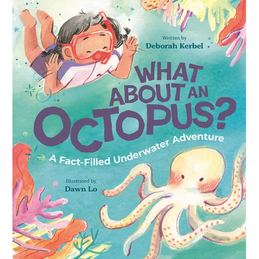 What about an Octopus?: A Fact-Filled Underwater Adventure
