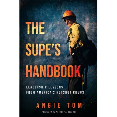 The Supe's Handbook: Leadership Lessons from America's Hotshot Crews