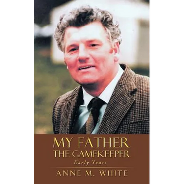 My Father the Gamekeeper: Early Years