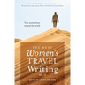 The Best Women's Travel Writing, Volume 13: True Stories from Around the World