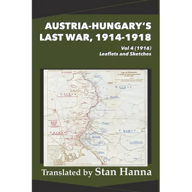 Austria-Hungary's Last War, 1914-1918 Vol 4 (1916): Leaflets and Sketches