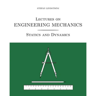 Lectures on Engineering Mechanics: Statics and Dynamics (black/white print version)