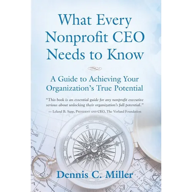 What Every Nonprofit CEO Needs to Know: A Guide to Achieving Your Organization's True Potential