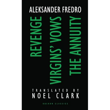 Aleksander Fredro: Three Plays: Revenge; Virgin's Vows; The Annuity