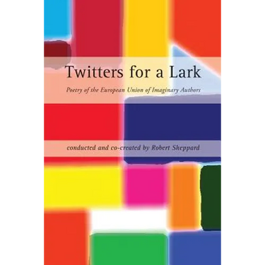 Twitters for a Lark: Poetry of the European Union of Imaginary Authors