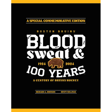 Boston Bruins: Blood, Sweat & 100 Years