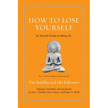 How to Lose Yourself: An Ancient Guide to Letting Go