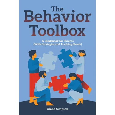 The Behavior Toolbox: A Guidebook for Parents (With Strategies and Tracking Sheets)