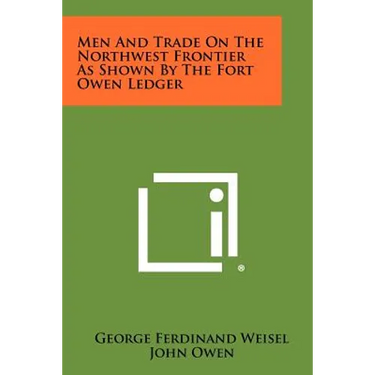 Men and Trade on the Northwest Frontier as Shown by the Fort Owen Ledger