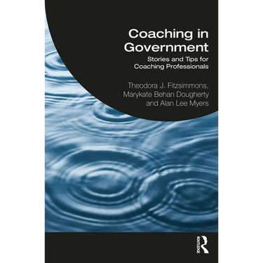 Coaching in Government: Stories and Tips for Coaching Professionals