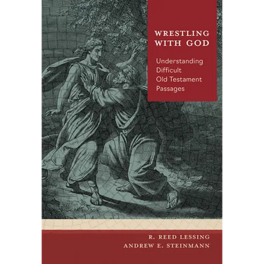 Wrestling with God: Understanding Difficult Old Testament Passages