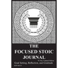 The Focused Stoic Journal 91 Day Undated Edition: Goal Setting, Reflection, and Gratitude