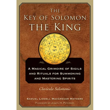 The Key of Solomon the King: Clavicula Salomonis