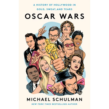 Oscar Wars: A History of Hollywood in Gold, Sweat, and Tears
