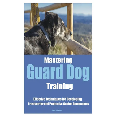 Mastering Guard Dog Training: Effective Techniques for Developing Trustworthy and Protective Canine Companions