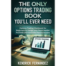The Only Options Trading Book You Will Ever Need: Options Trading Workbook for Beginners to Hedge Your Stock Market Portfolio and Generate Income