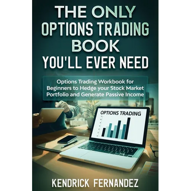 The Only Options Trading Book You Will Ever Need: Options Trading Workbook for Beginners to Hedge Your Stock Market Portfolio and Generate Income
