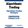 Algorithmic Trading - Algorithmic Trading Strategies - Compendium: Volumes 1 to 20: Trading Systems Research and Development