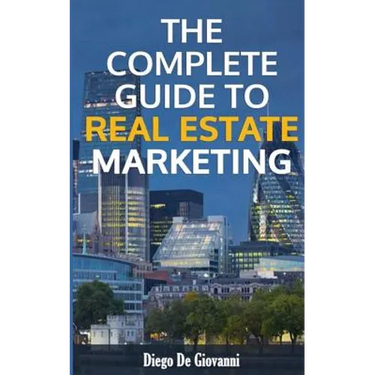 The Complete Guide to Real Estate Marketing