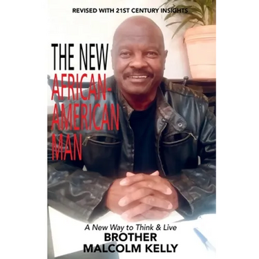 The New African-American Man: A New Way to Think and Live
