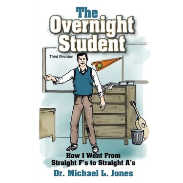 The Overnight Student: How I Went from Straight F's to Straight A's