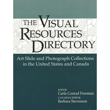 Visual Resources Directory: Art Slide and Photograph Collections in the United States and Canada