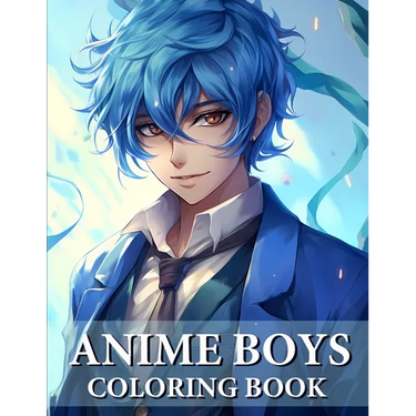Anime Boys Coloring Book: Collection Of Handsome And Cute Anime For Teens And Adults