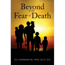 Beyond the Fear of Death