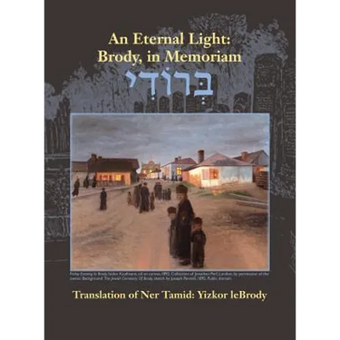 An Eternal Light: Brody, in Memoriam: Translation of Ner Tamid: Yizkor leBrody