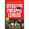Operation Pineapple Express: The Incredible Story of a Group of Americans Who Undertook One Last Mission and Honored a Promise in Afghanistan