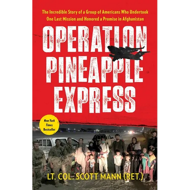 Operation Pineapple Express: The Incredible Story of a Group of Americans Who Undertook One Last Mission and Honored a Promise in Afghanistan