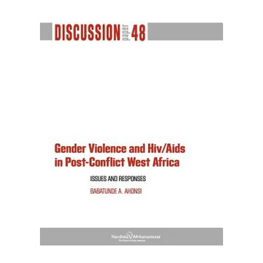Gender Violence and Hiv/AIDS in Post-Conflict West Africa: Issues and Responses