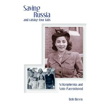 Saving Russia and raising four kids: Schizophrenia and Solo Parenthood
