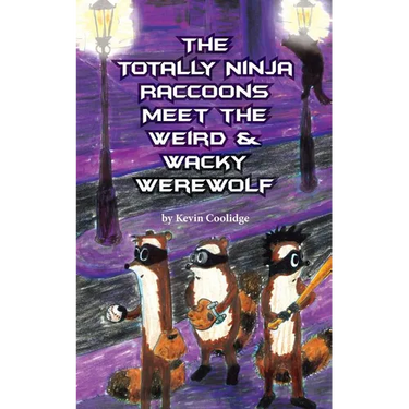 The Totally Ninja Raccoons Meet the Weird & Wacky Werewolf