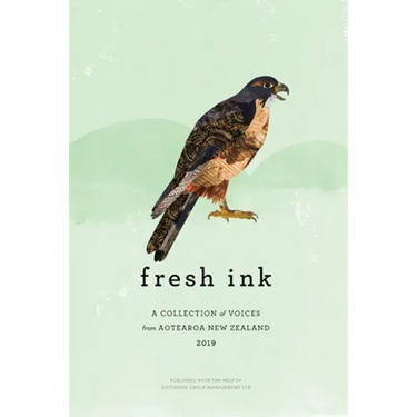 Fresh Ink 2019: A Collection of Voices from Aotearoa New Zealand 2019
