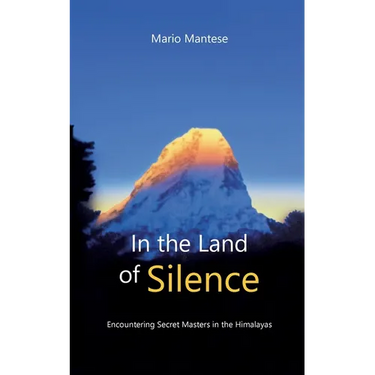 In the Land of Silence: Encountering Secret Masters in the Himalayas