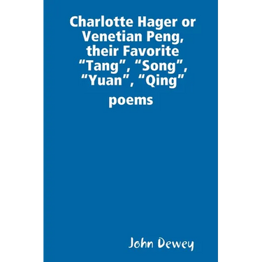 Charlotte Hager or Venetian Peng, or Their Favorite "Tang", "Song", "Yuan", "Qing" poems