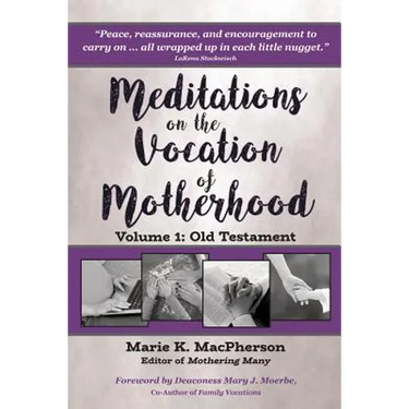 Meditations on the Vocation of Motherhood: Old Testament
