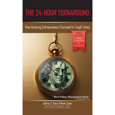 The 24-Hour Turnaround (3rd Edition): How Amazing Entrepreneurs Succeed In Tough Times