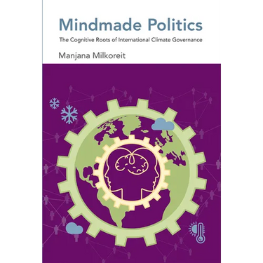 Mindmade Politics: The Cognitive Roots of International Climate Governance