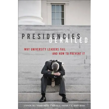 Presidencies Derailed: Why University Leaders Fail and How to Prevent It