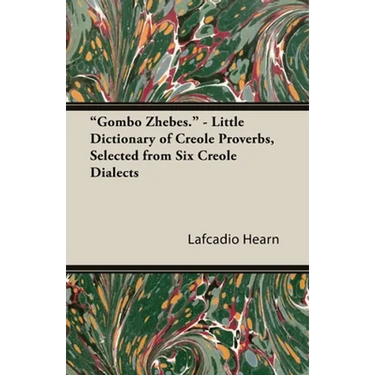 "Gombo Zhebes." - Little Dictionary of Creole Proverbs, Selected from Six Creole Dialects