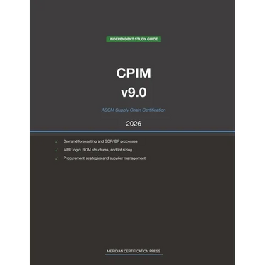 ASCM CPIM v9.0 Supply Chain Study Guide 2026: Complete Exam Prep with Practice Questions, Detailed Explanations, and Supply Chain Management Review