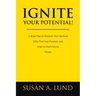 Ignite Your Potential!: A Road Map to Discover Your Spiritual Gifts, Find Your Purpose, and Align to God's Divine Design
