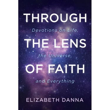 Through the Lens of Faith: Devotions on Life, the Universe, and Everything