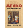 Mexico: Volume 2, the Colonial Era